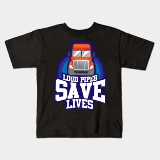 TRUCKS GIFT: Loud Pipes Save Lives Kids T-Shirt